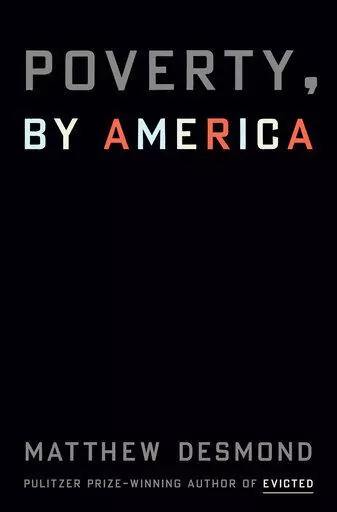 This image released by Crown shows "Poverty, By America" by Matthew Desmond, releasing on March 21, 2023. (Crown via AP)