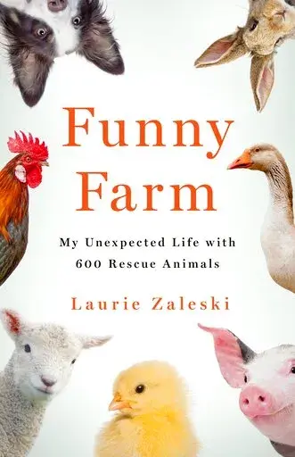 This cover image released by St. Martin's Press shows "Funny Farm: My Unexpected Life with 600 Rescue Animals" by Laurie Zaleski. (St. Martin's Press via AP)
